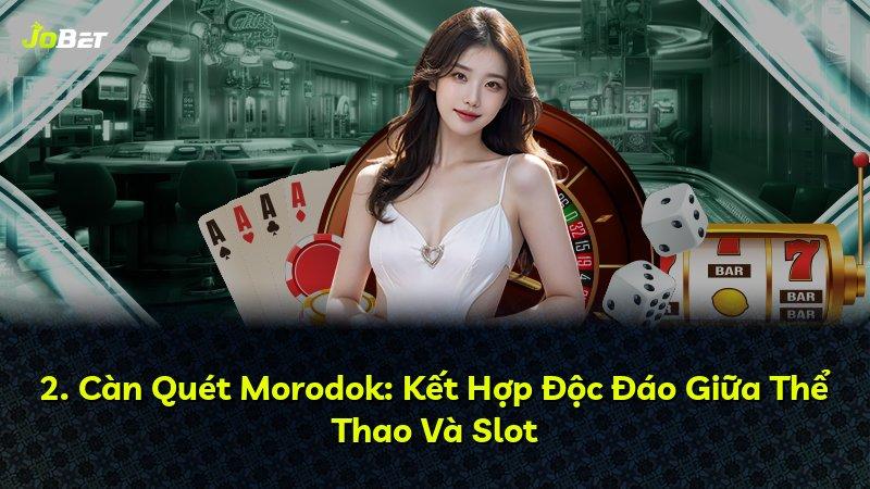 2. Càn Quét Morodok: Kết Hợp Độc Đáo Giữa Thể Thao Và Slot