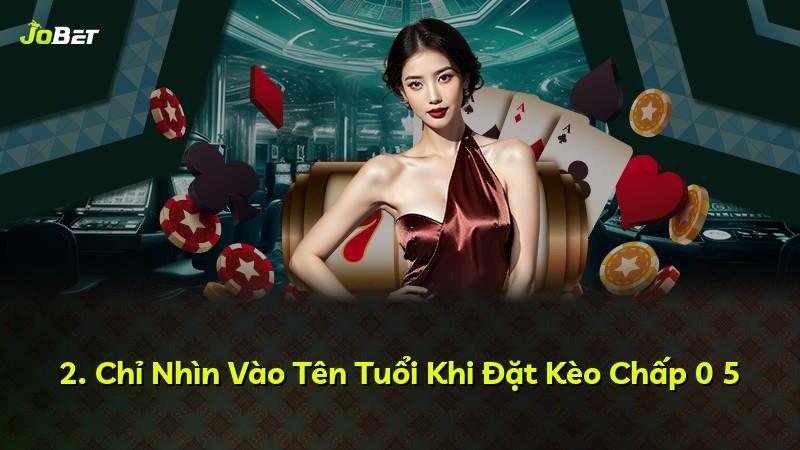 2. Chỉ Nhìn Vào Tên Tuổi Khi Đặt Kèo Chấp 0 5