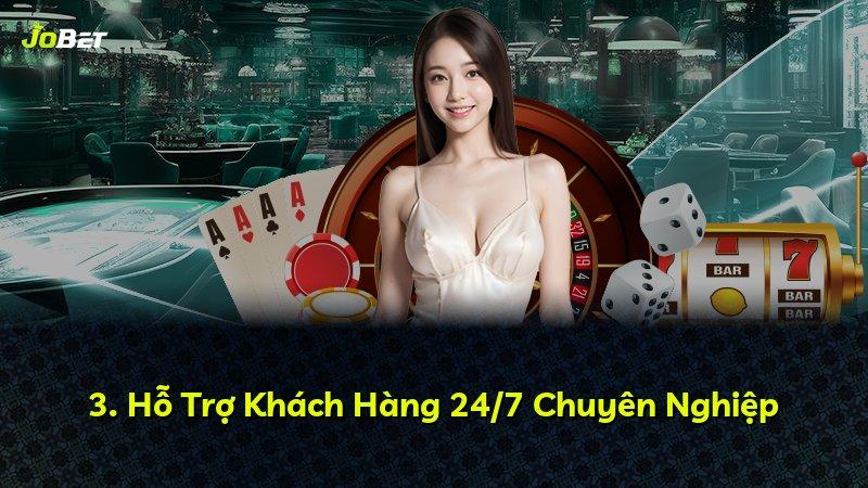 3. Hỗ Trợ Khách Hàng 24/7 Chuyên Nghiệp