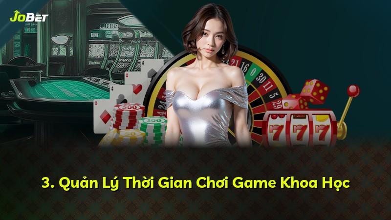 3. Quản Lý Thời Gian Chơi Game Khoa Học