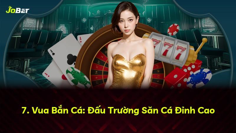 7. Vua Bắn Cá: Đấu Trường Săn Cá Đỉnh Cao