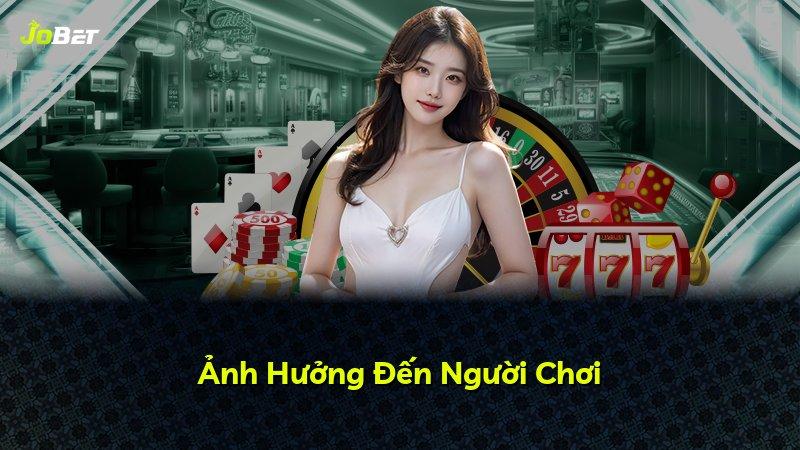 Ảnh Hưởng Đến Người Chơi