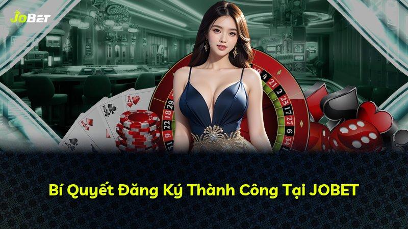 Bí Quyết Đăng Ký Thành Công Tại JOBET