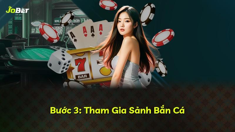Bước 3: Tham Gia Sảnh Bắn Cá