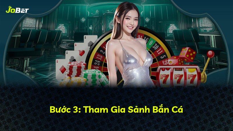 Bước 3: Tham Gia Sảnh Bắn Cá