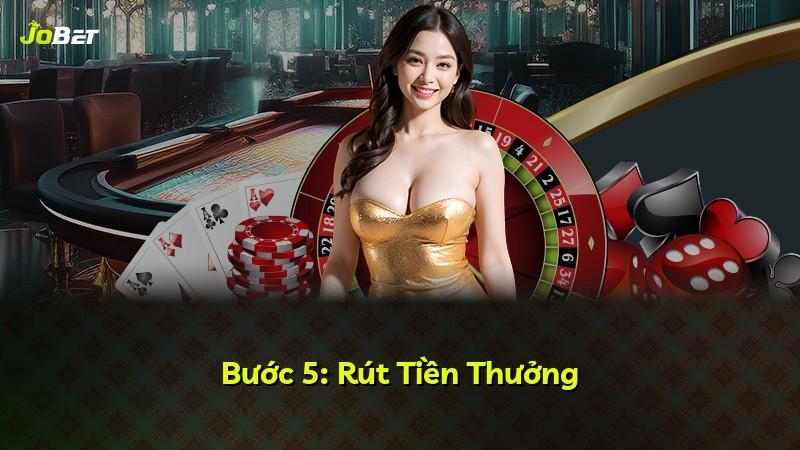Bước 5: Rút Tiền Thưởng