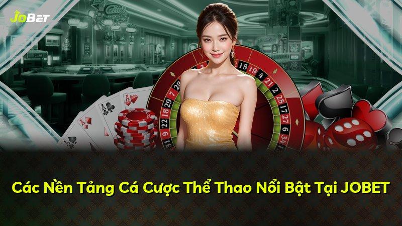 Các Nền Tảng Cá Cược Thể Thao Nổi Bật Tại JOBET