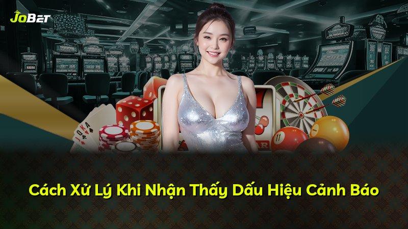 Cách Xử Lý Khi Nhận Thấy Dấu Hiệu Cảnh Báo