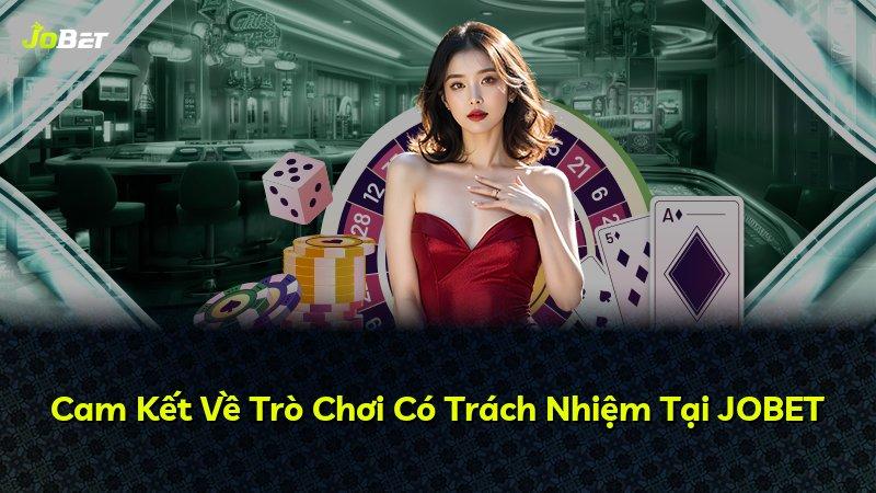 Cam Kết Về Trò Chơi Có Trách Nhiệm Tại JOBET