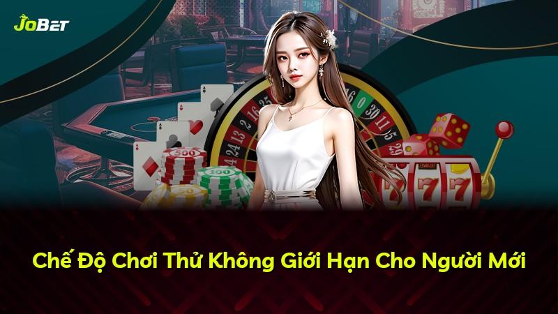 Chế Độ Chơi Thử Không Giới Hạn Cho Người Mới