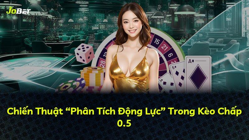Chiến Thuật “Phân Tích Động Lực” Trong Kèo Chấp 0.5