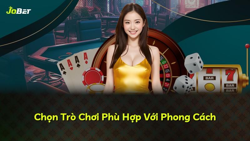 Chọn Trò Chơi Phù Hợp Với Phong Cách