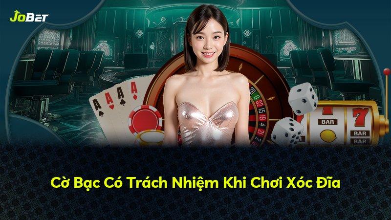 Cờ Bạc Có Trách Nhiệm Khi Chơi Xóc Đĩa