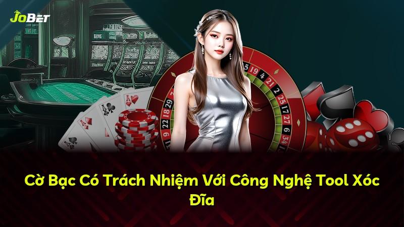 Cờ Bạc Có Trách Nhiệm Với Công Nghệ Tool Xóc Đĩa