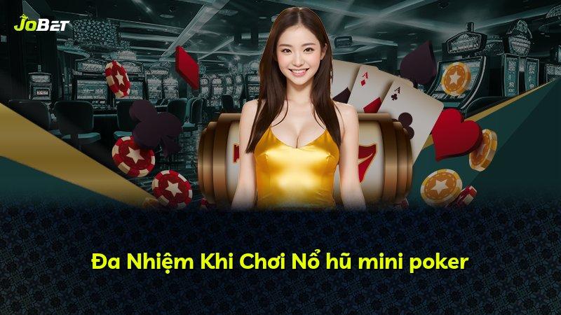 Đa Nhiệm Khi Chơi Nổ hũ mini poker