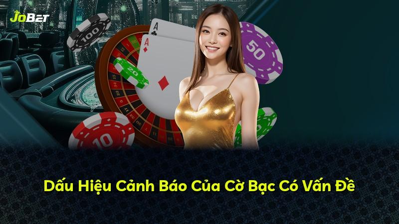 Dấu Hiệu Cảnh Báo Của Cờ Bạc Có Vấn Đề