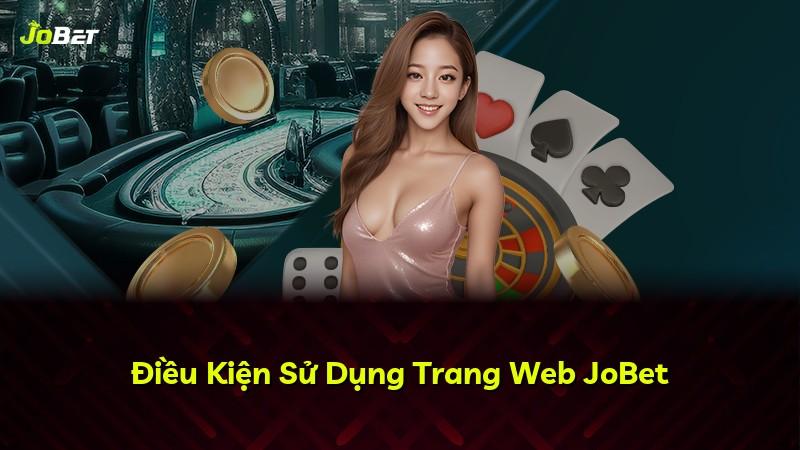 Điều Kiện Sử Dụng Trang Web JoBet