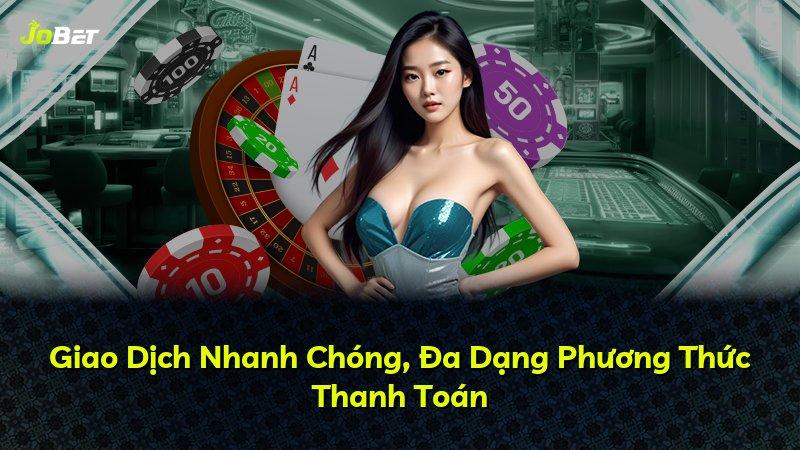 Giao Dịch Nhanh Chóng, Đa Dạng Phương Thức Thanh Toán