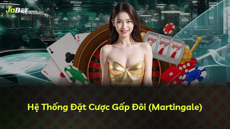 Hệ Thống Đặt Cược Gấp Đôi (Martingale)
