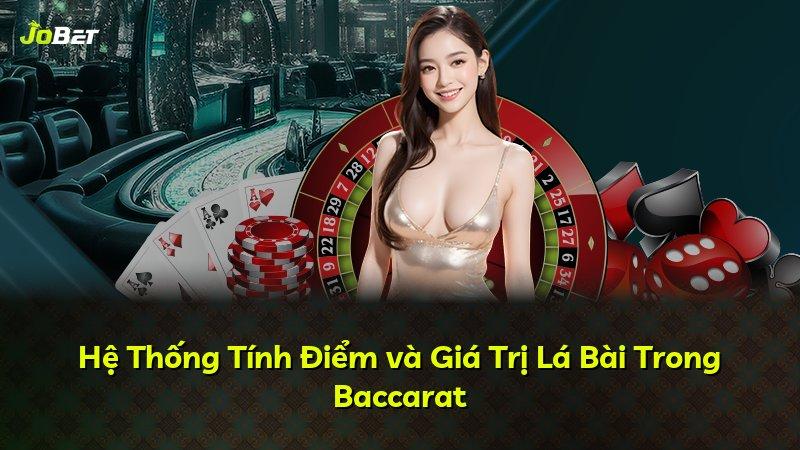 Hệ Thống Tính Điểm và Giá Trị Lá Bài Trong Baccarat