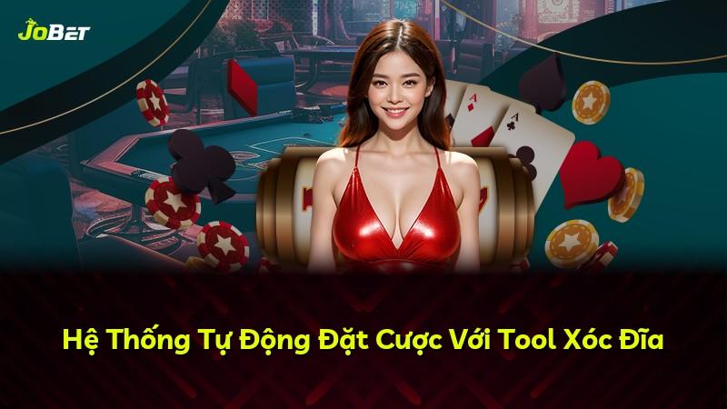 Hệ Thống Tự Động Đặt Cược Với Tool Xóc Đĩa