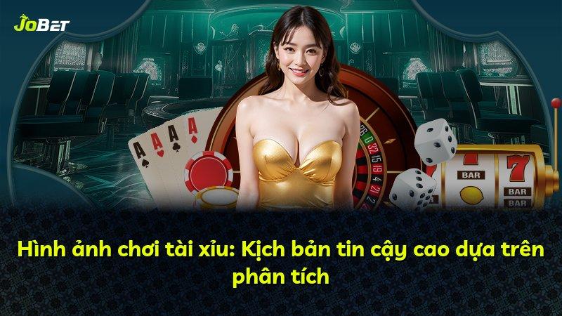 Hình ảnh chơi tài xỉu: Kịch bản tin cậy cao dựa trên phân tích