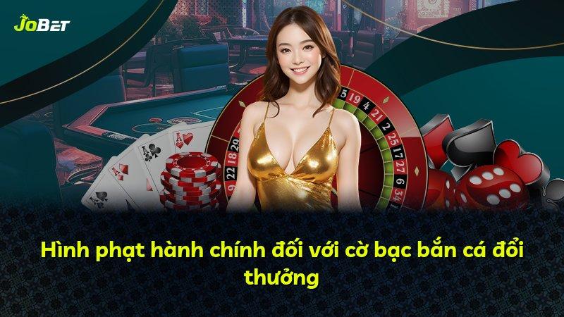 Hình phạt hành chính đối với cờ bạc bắn cá đổi thưởng