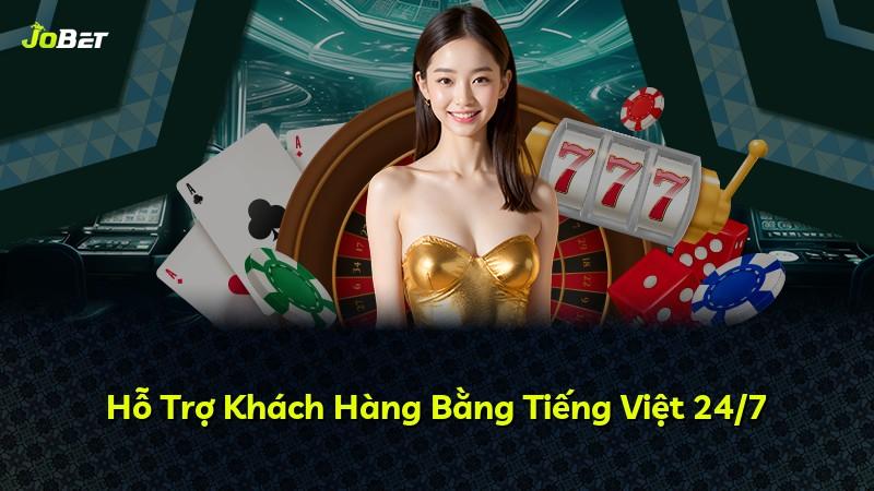 Hỗ Trợ Khách Hàng Bằng Tiếng Việt 24/7
