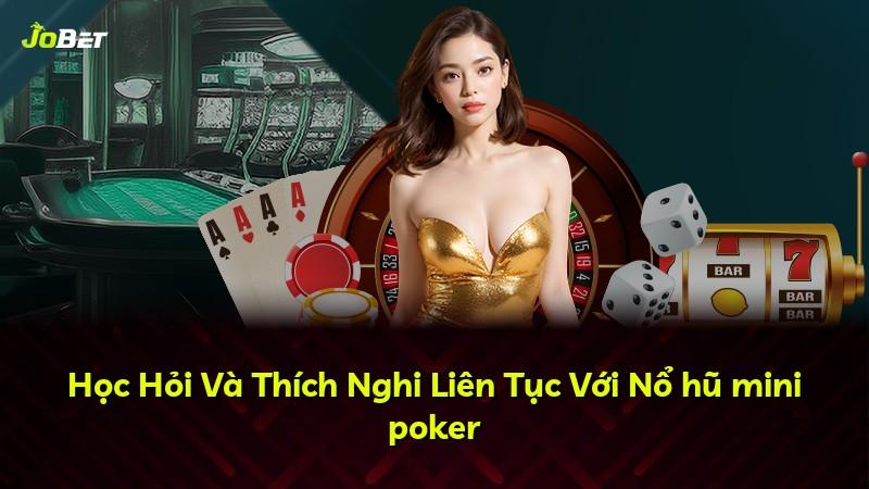 Học Hỏi Và Thích Nghi Liên Tục Với Nổ hũ mini poker