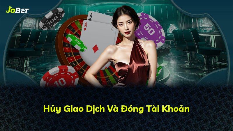 Hủy Giao Dịch Và Đóng Tài Khoản