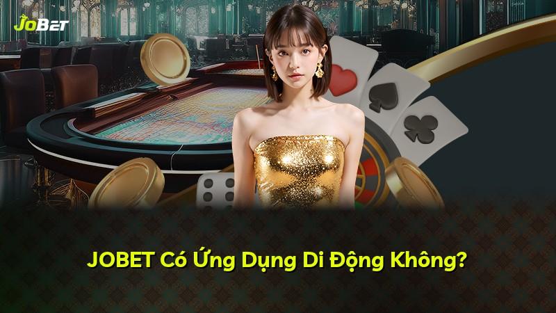 JOBET Có Ứng Dụng Di Động Không?