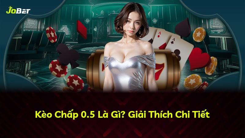 Kèo Chấp 0.5 Là Gì? Giải Thích Chi Tiết