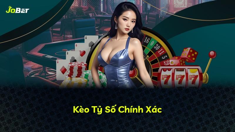 Kèo Tỷ Số Chính Xác