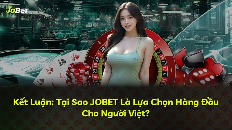 Kết Luận: Tại Sao JOBET Là Lựa Chọn Hàng Đầu Cho Người Việt?