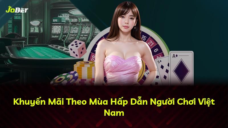 Khuyến Mãi Theo Mùa Hấp Dẫn Người Chơi Việt Nam