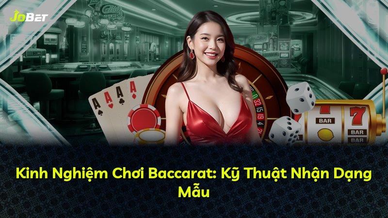 Kinh Nghiệm Chơi Baccarat: Kỹ Thuật Nhận Dạng Mẫu