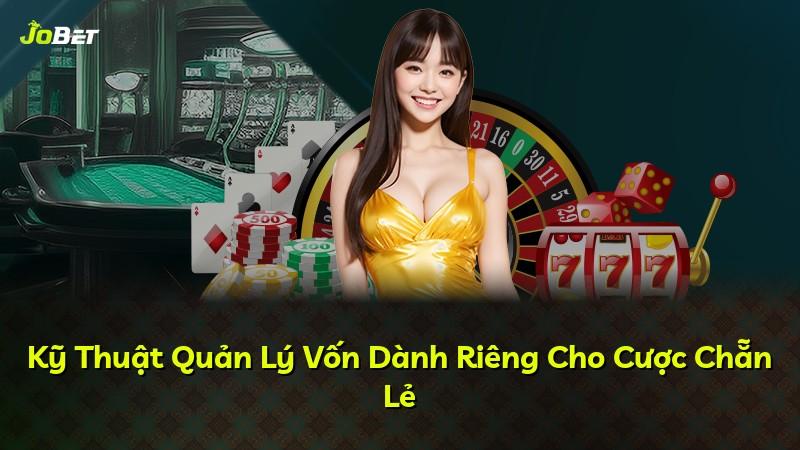 Kỹ Thuật Quản Lý Vốn Dành Riêng Cho Cược Chẵn Lẻ