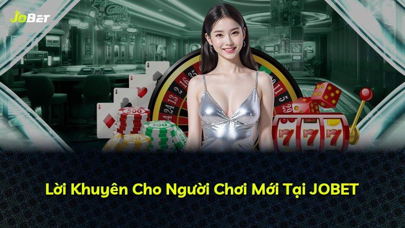 Lời Khuyên Cho Người Chơi Mới Tại JOBET