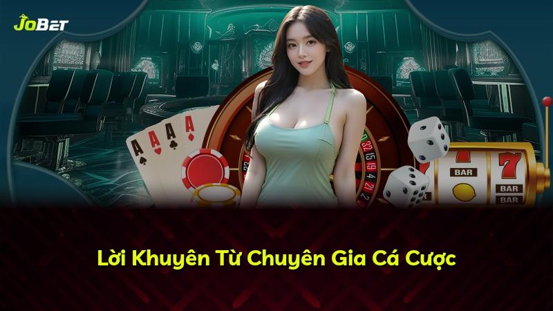 Lời Khuyên Từ Chuyên Gia Cá Cược