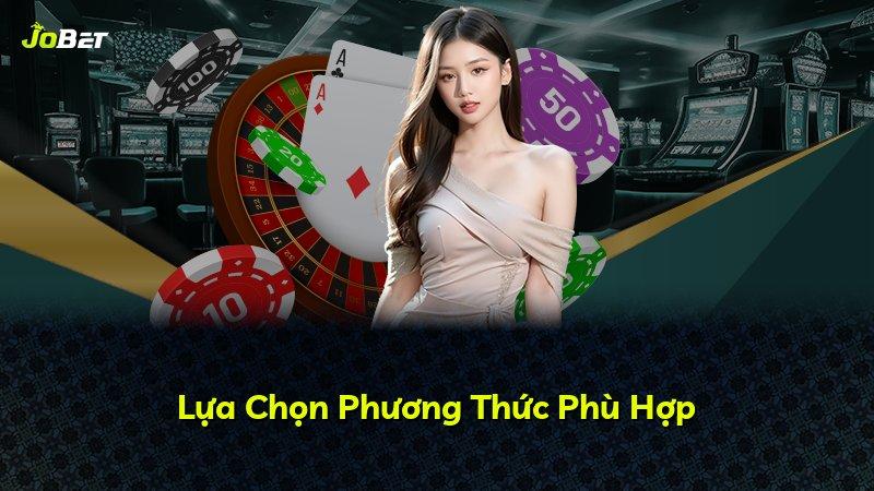 Lựa Chọn Phương Thức Phù Hợp