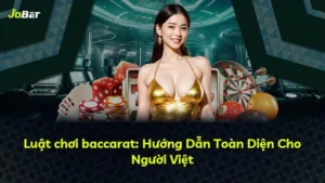 Luật chơi baccarat: Hướng Dẫn Toàn Diện Cho Người Việt