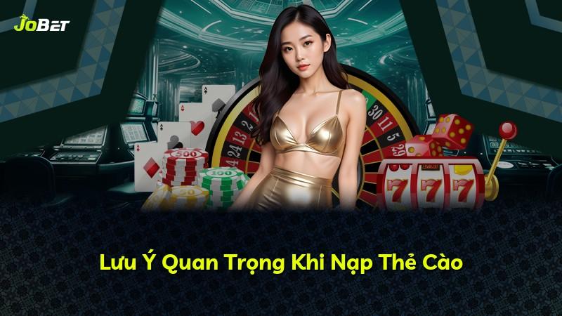 Lưu Ý Quan Trọng Khi Nạp Thẻ Cào