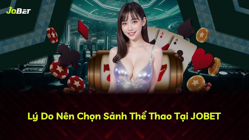 Lý Do Nên Chọn Sảnh Thể Thao Tại JOBET
