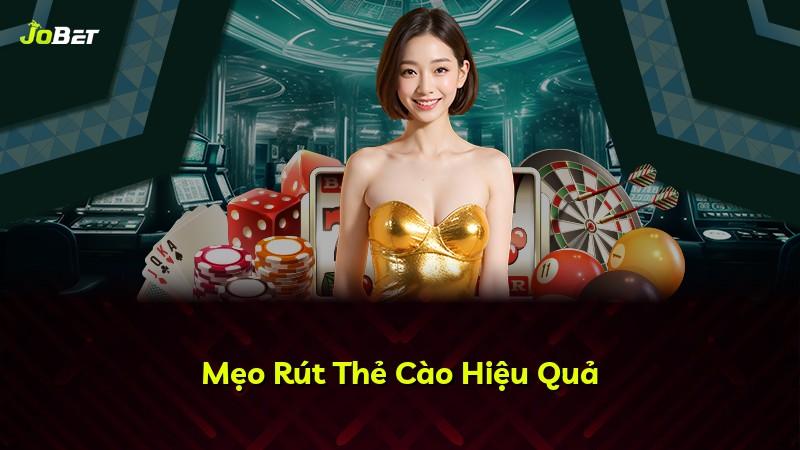 Mẹo Rút Thẻ Cào Hiệu Quả