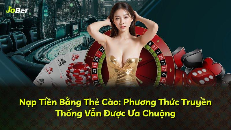 Nạp Tiền Bằng Thẻ Cào: Phương Thức Truyền Thống Vẫn Được Ưa Chuộng