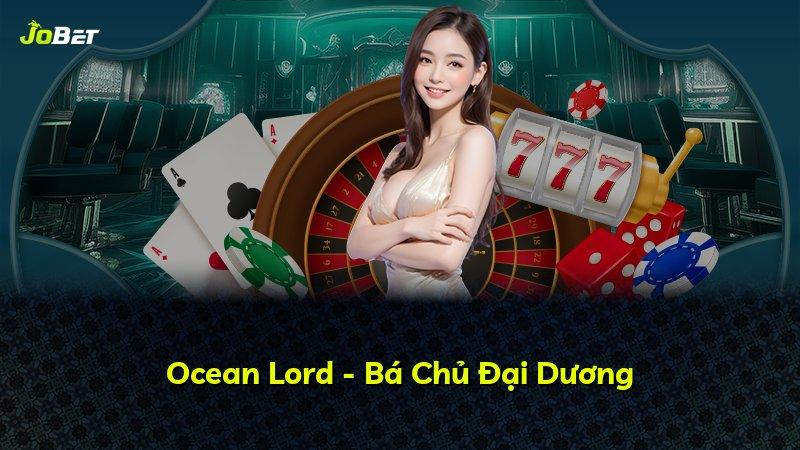 Ocean Lord - Bá Chủ Đại Dương
