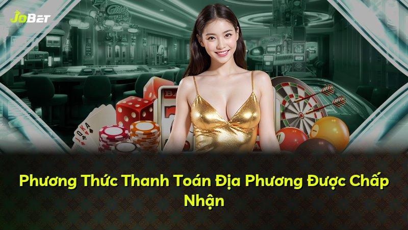 Phương Thức Thanh Toán Địa Phương Được Chấp Nhận