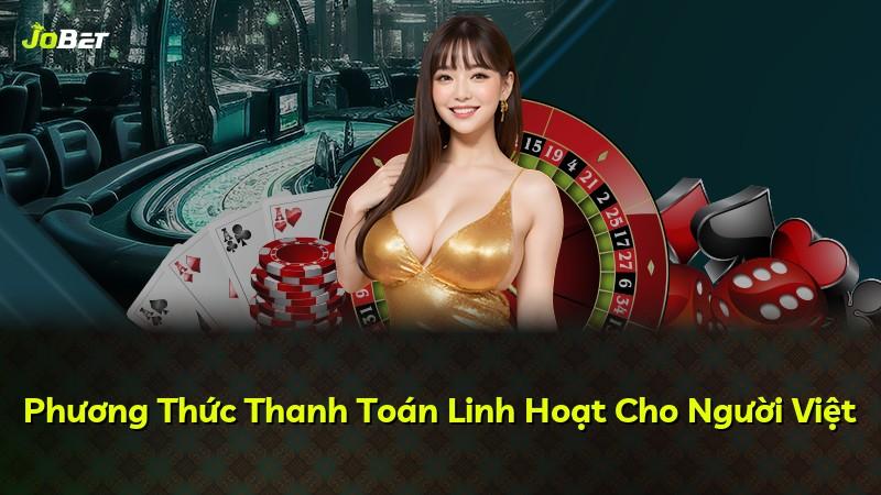 Phương Thức Thanh Toán Linh Hoạt Cho Người Việt