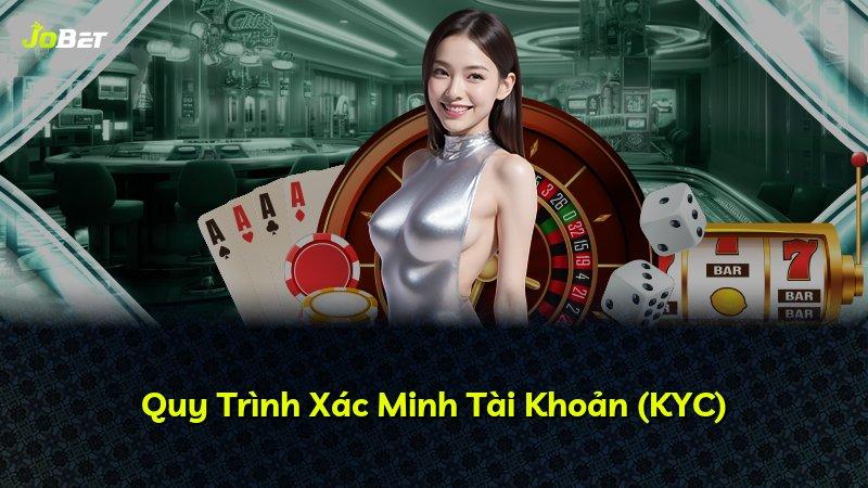 Quy Trình Xác Minh Tài Khoản (KYC)