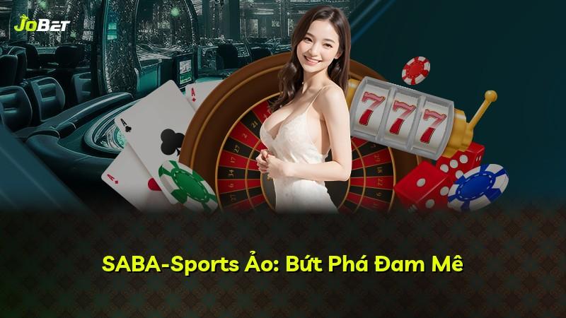 SABA-Sports Ảo: Bứt Phá Đam Mê